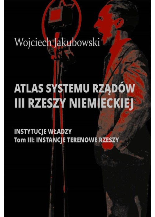 Atlas systemu rządów III Rzeszy Niemieckiej T.3