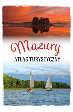 Mazury. Atlas turystyczny