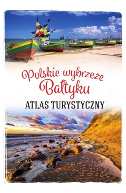 Polskie wybrzeże Bałtyku. Atlas turystyczny