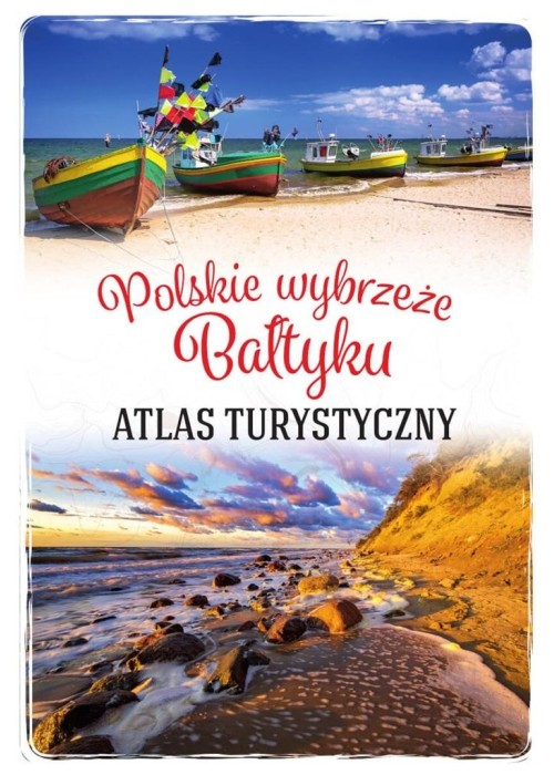 Polskie wybrzeże Bałtyku. Atlas turystyczny