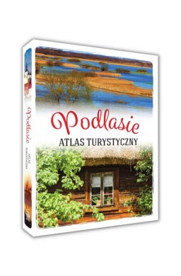 Podlasie. Atlas turystyczny