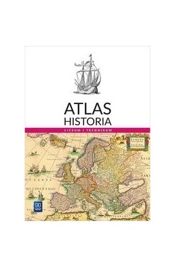 Atlas Historia. Liceum i Technikum WSIP