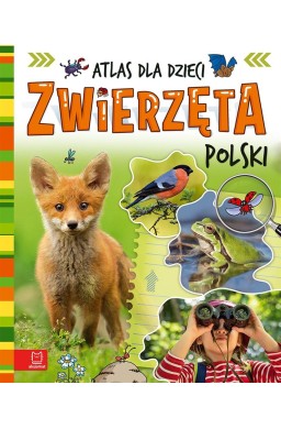 Zwierzęta Polski. Atlas dla dzieci