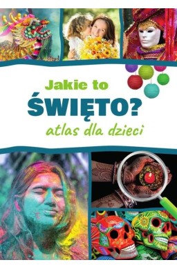 Jakie to święto? Atlas dla dzieci