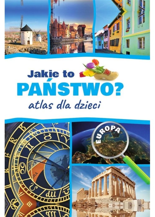 Jakie to państwo? Europa. Atlas dla dzieci w. 2022