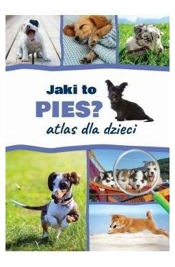 Atlas dla dzieci. Jaki to pies?