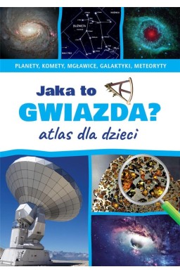 Atlas dla dzieci. Jaka to gwiazda?