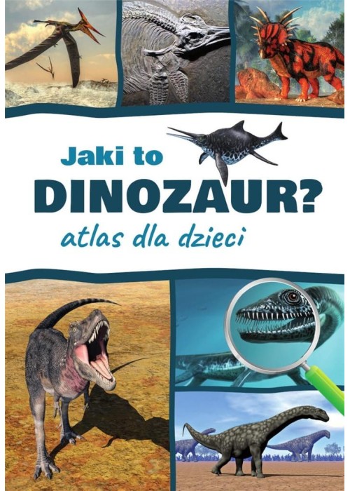 Atlas dla dzieci. Jaki to dinozaur?