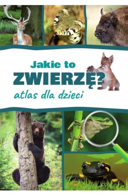 Atlas dla dzieci. Jakie to zwierzę?