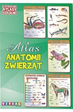 Ilustrowany atlas szkolny. Atlas anatomii zwierząt