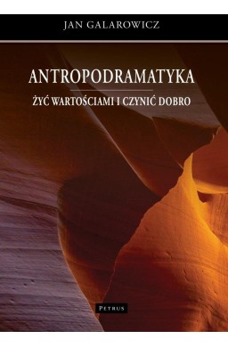 Antropodramatyka. Żyć wartościami i czynić dobro