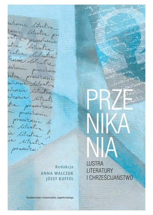 Przenikania. Lustra literatury i chrześcijaństwo