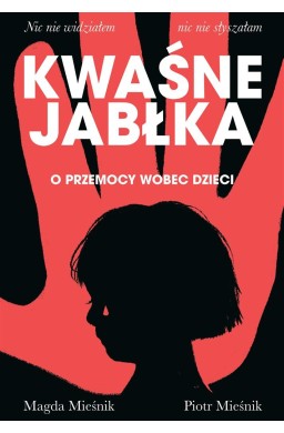 Kwaśne jabłka. O przemocy wobec dzieci