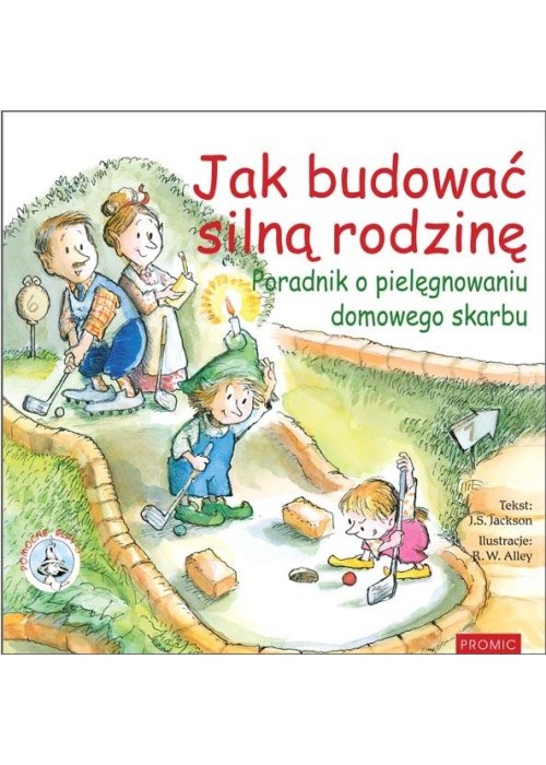 Jak budować silną rodzinę Poradnik o pielęgnowaniu