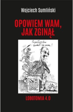 Lobotomia 4.0. Opowiem wam, jak zginął