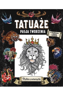 Tatuaże. Pasja tworzenia. Dzikie zwierzęta