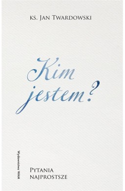 Kim jestem? Pytania najprostsze