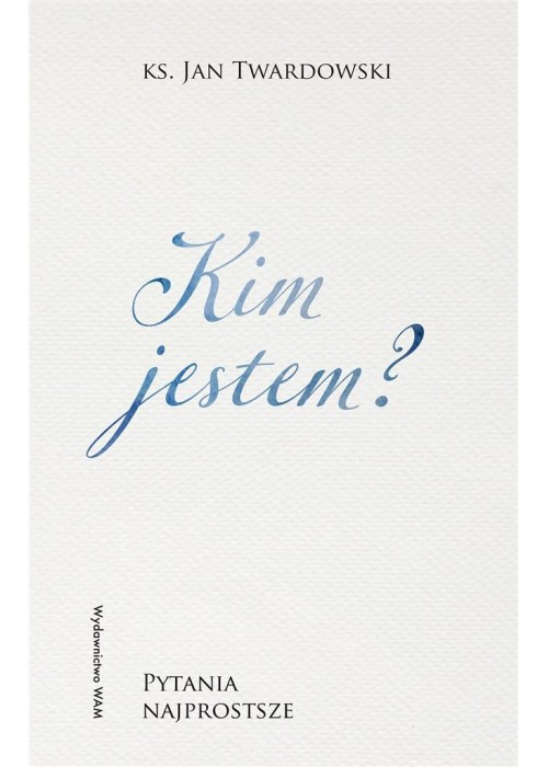 Kim jestem? Pytania najprostsze