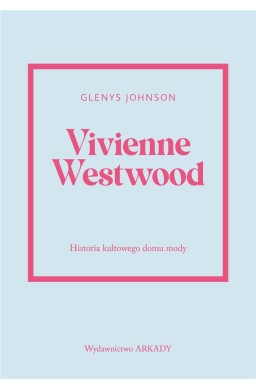 Vivienne Westwood.Historia kultowego domu mody.