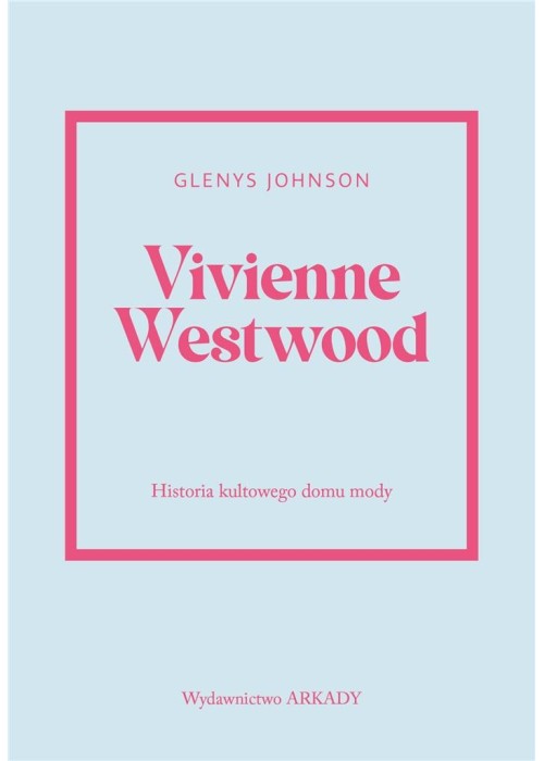 Vivienne Westwood.Historia kultowego domu mody.