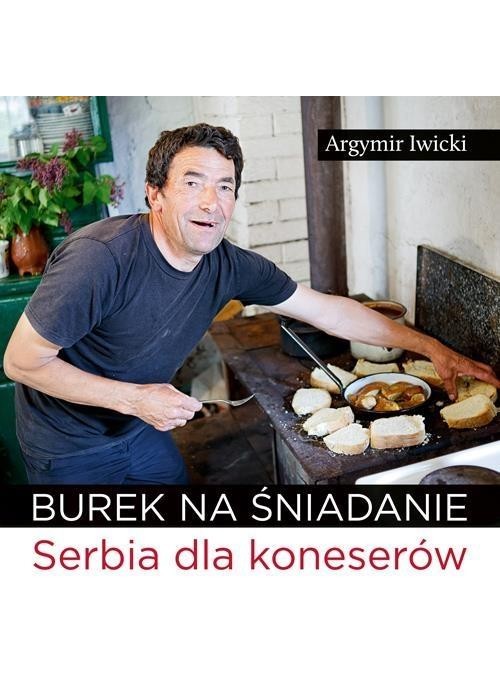 Burek na śniadanie. Serbia dla koneserów