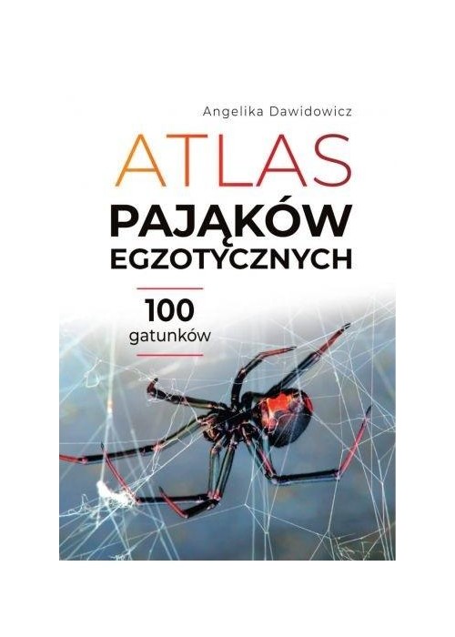 Atlas pająków egzotycznych. 100 gatunków