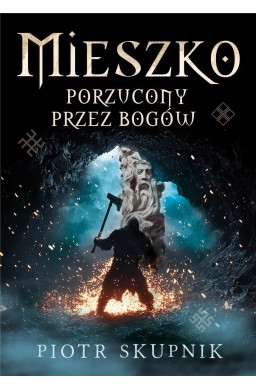 Mieszko. Porzucony przez bogów