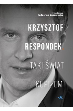 Krzysztof Respondek. Taki świat kupiłem