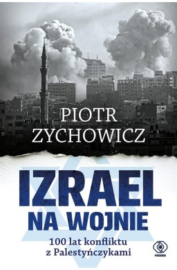 Izrael na wojnie. 100 lat konfliktu z...