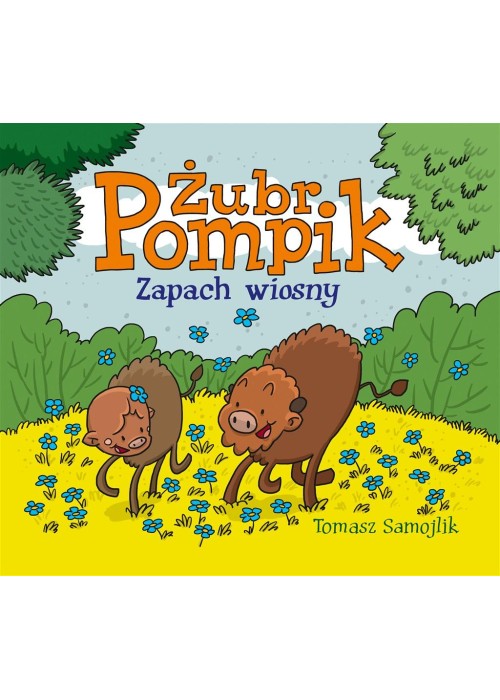 Żubr Pompik. Zapach wiosny