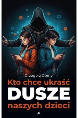 Kto chce ukraść dusze naszych dzieci