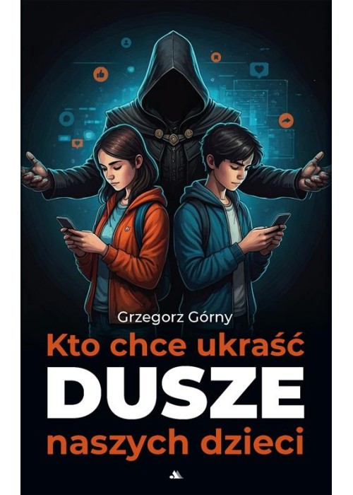 Kto chce ukraść dusze naszych dzieci