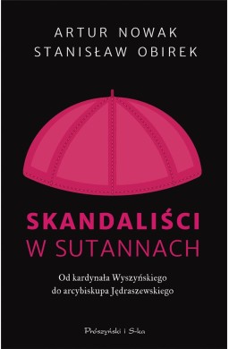 Skandaliści w sutannach. Od kardynała...