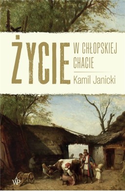 Życie w chłopskiej chacie