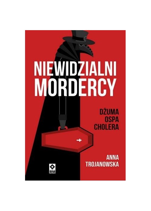 Niewidzialni mordercy Dżuma, ospa, cholera