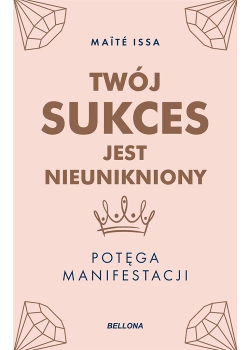 Twój sukces jest nieunikniony. Potęga manifestacji