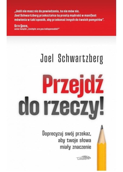 Przejdź do rzeczy. Doprecyzuj swój przekaz..