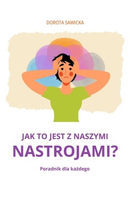 Jak to jest z naszymi nastrojami?