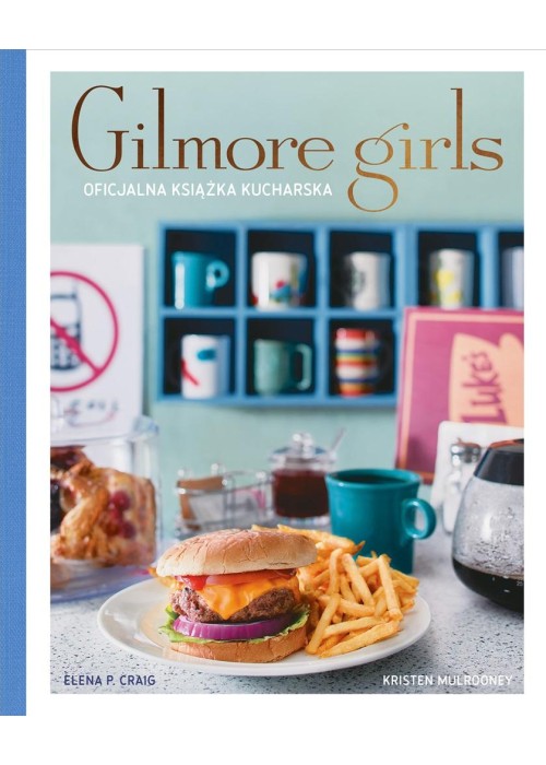 Gilmore Girls. Oficjalna książka kucharska