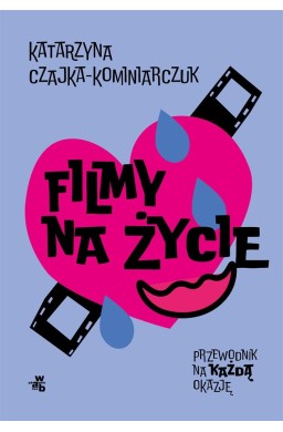 Filmy na życie. Przewodnik na każdą okazję