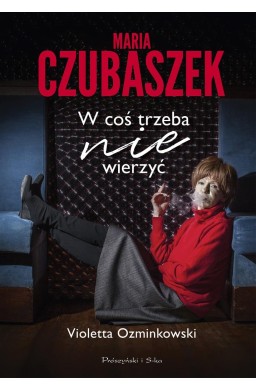 Maria Czubaszek. W coś trzeba nie wierzyć