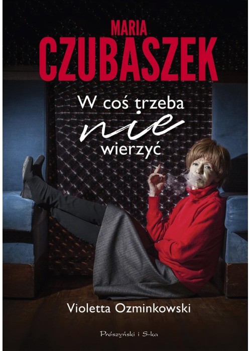 Maria Czubaszek. W coś trzeba nie wierzyć