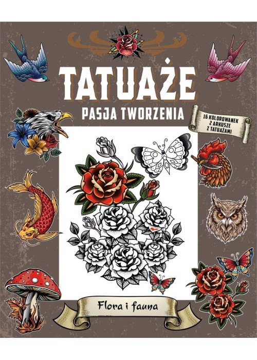 Tatuaże. Pasja tworzenia. Flora i fauna