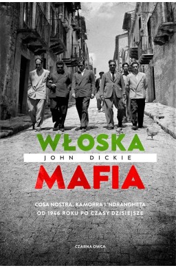 Włoska mafia. Cosa Nostra, Kamorra i 'Ndrangheta..