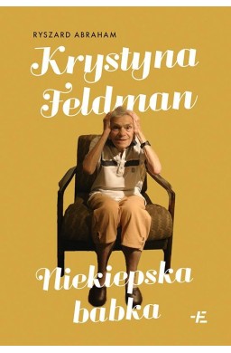 Krystyna Feldman. Niekiepska babka