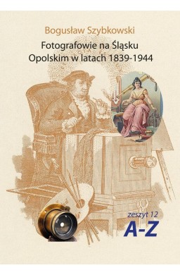 Fotografowie na Śląsku Opolskim w latach 1839-1944