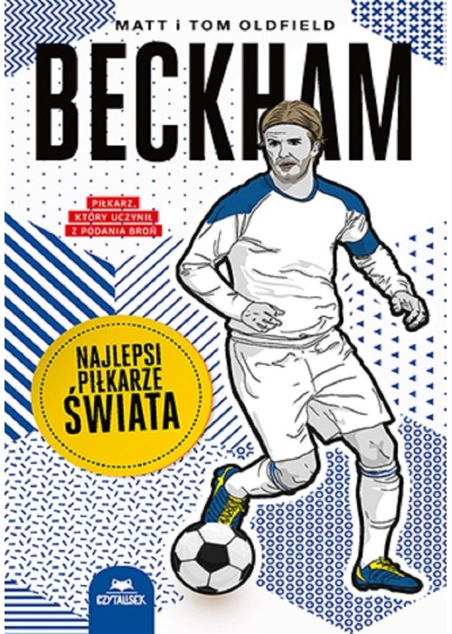 Beckham. Najlepsi piłkarze świata