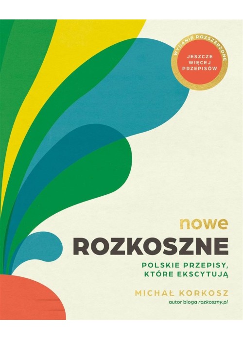 Nowe Rozkoszne. Polskie przepisy, które ekscytują