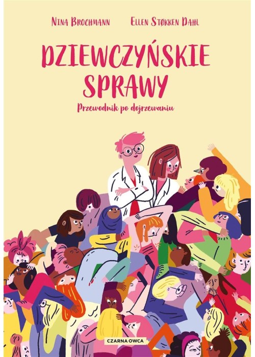 Dziewczyńskie sprawy. Przewodnik po dojrzewaniu