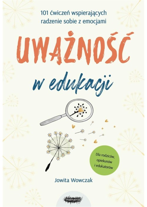 Uważność w edukacji. 101 ćwiczeń wspierających..